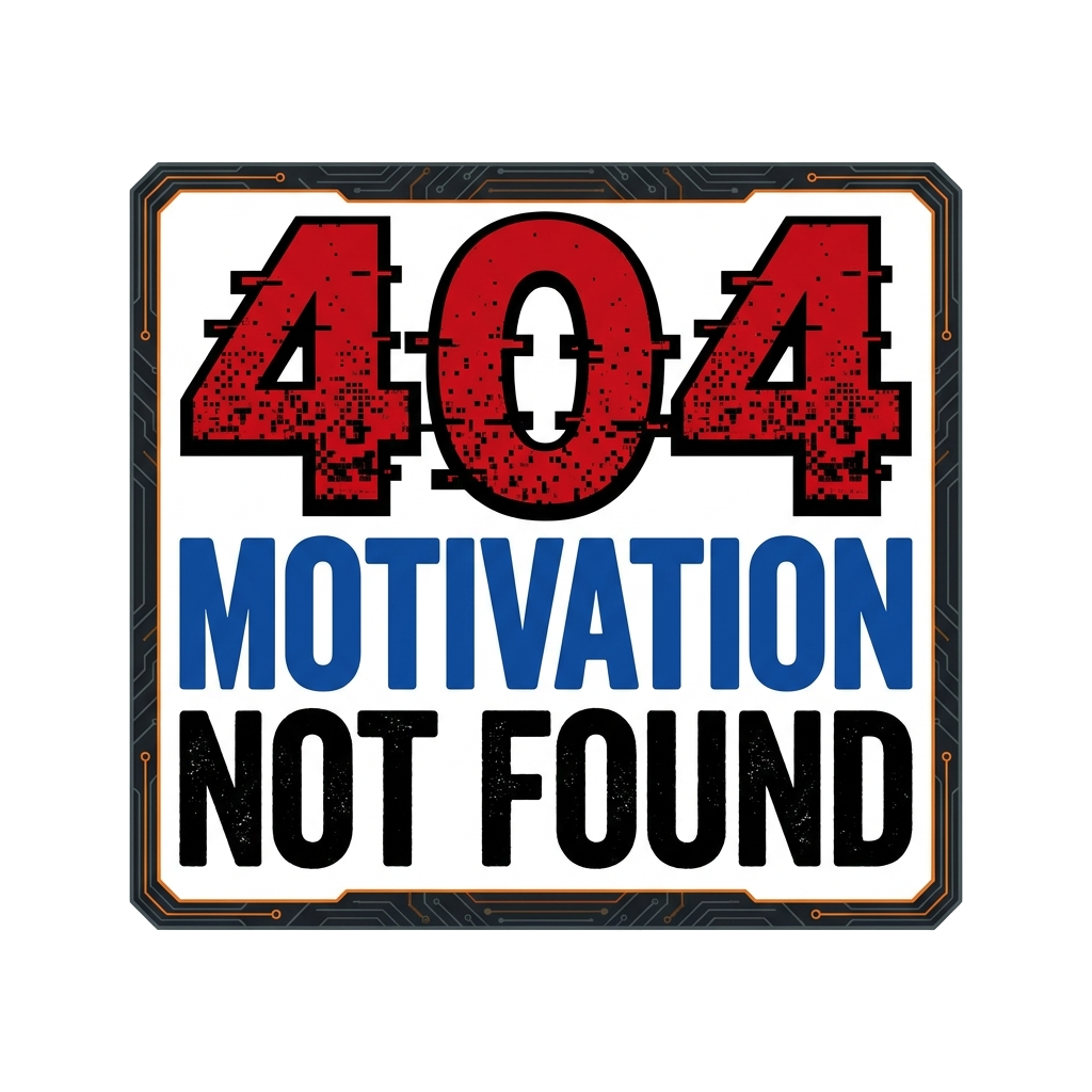 Artwork generated from 'sticker that says "404 motivation not found"'