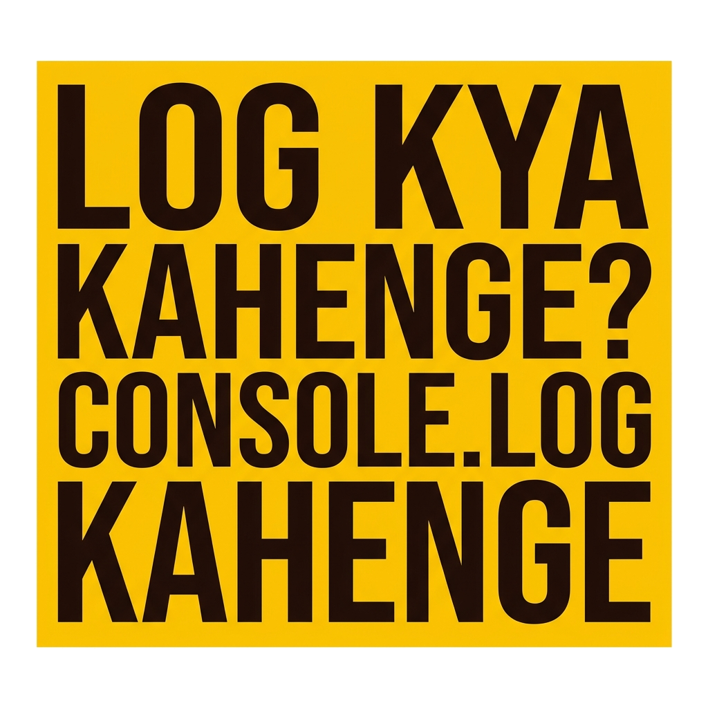 Artwork generated from 'tee that says "log kya kahenge? console.log kahenge" on sunflower yellow'