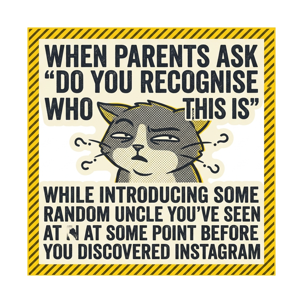 Artwork generated from 'When parents ask "do you recognise who this is" while introducing some random uncle you've seen at some point before you discovered instagram on a mug'