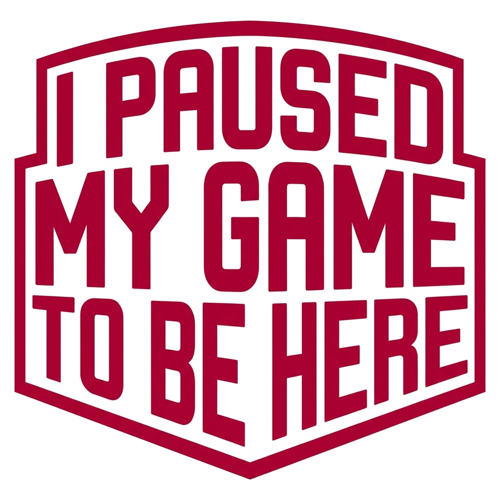 Artwork generated from 'hoodie that says "i paused my game to be here" on crimson'