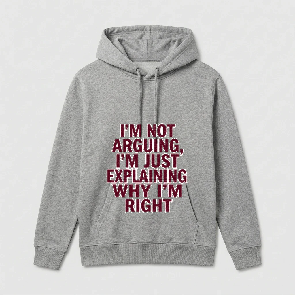 Hoodie That Says "i'm Not Arguing,, Product, Athletic Heather