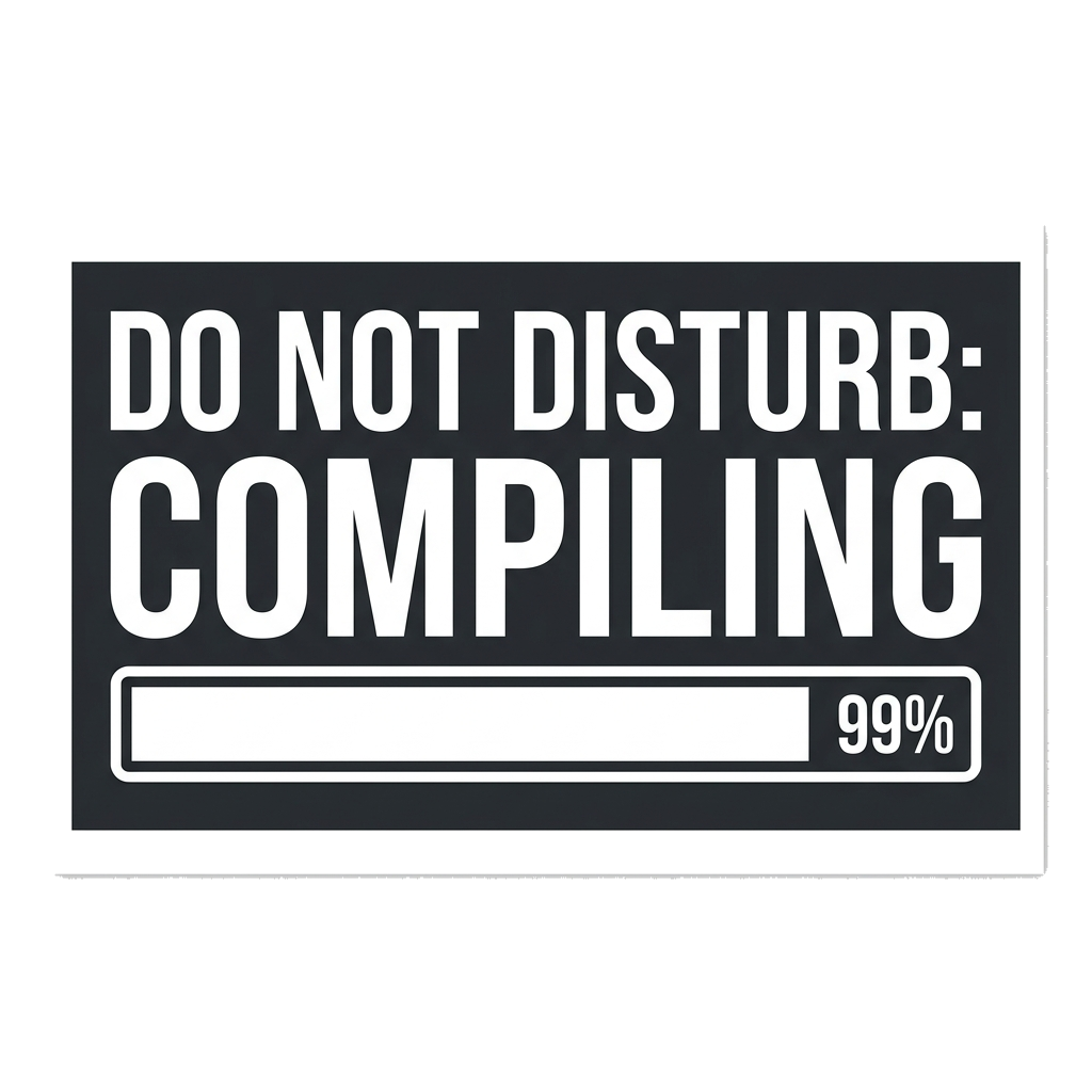 Artwork generated from 'hoodie that says "do not disturb: compiling" progress bar 99% on charcoal'