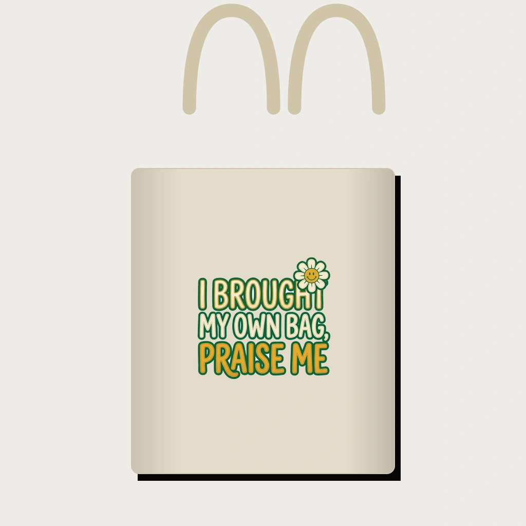Tote Bag That Says "I Brought My Own Bag, Praise Me", Product, Oyster