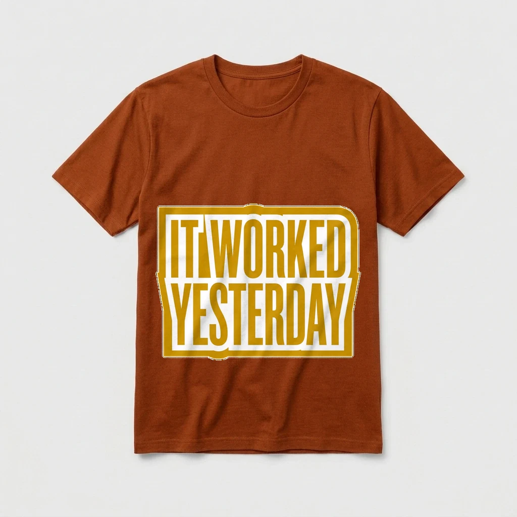 Tee That Says "it Worked Yesterday", Product, Autumn