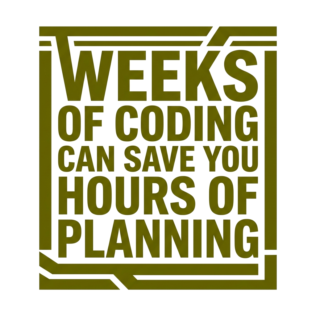 Artwork generated from 'tee that says "weeks of coding can save you hours of planning" on olive'